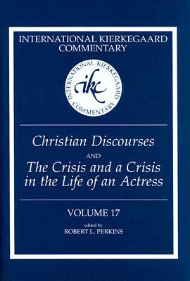 Christian Discourses and the Crisis and a Crisis in the Life of an Actress by Søren Kierkegaard