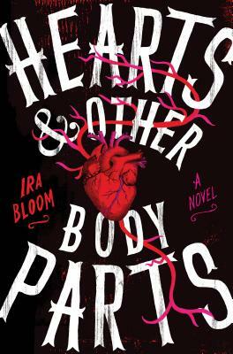 Hearts & Other Body Parts by Ira Bloom, Ira Bloom