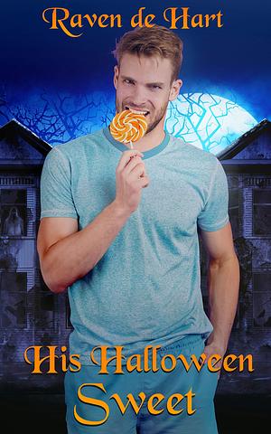 His Halloween Sweet by Raven de Hart, Raven de Hart