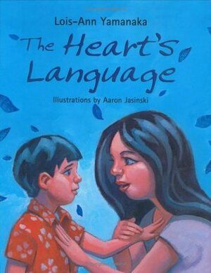 The Heart's Language by Lois-Ann Yamanaka, Aaron Jasinski