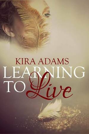 Learning to Live by Kira Adams