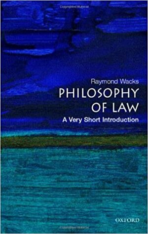 The Philosophy of Law: A Very Short Introduction by Raymond Wacks