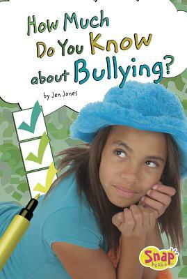 How Much Do You Know about Bullying? by Jen Jones
