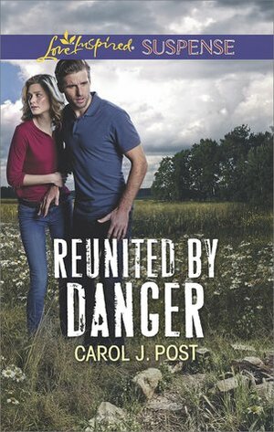 Reunited by Danger by Carol J. Post