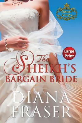 The Sheikh's Bargain Bride: Large Print by Diana Fraser
