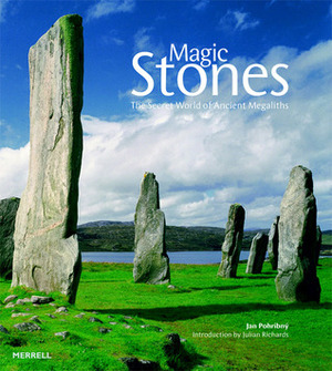 Magic Stones: The Secret World of Ancient Megaliths by Jan Pohribny, Julian C. Richards
