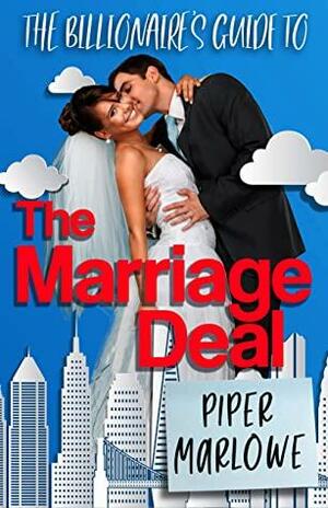 The Billionaire's Guide to the Marriage Deal by Piper Marlowe