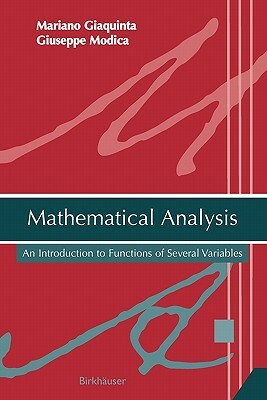 Mathematical Analysis: An Introduction to Functions of Several Variables by Giuseppe Modica, Mariano Giaquinta