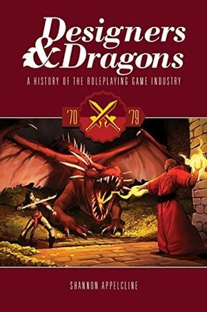 Designers & Dragons: The '70s by Shannon Appelcline