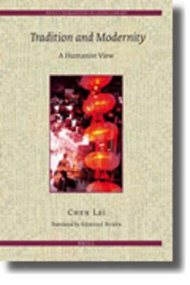 Tradition and Modernity: A Humanist View by Lai Chen