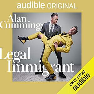 Alan Cumming: Legal Immigrant by Alan Cumming