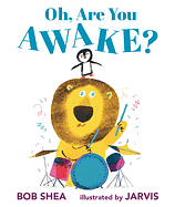 Oh, Are You Awake? by Bob Shea