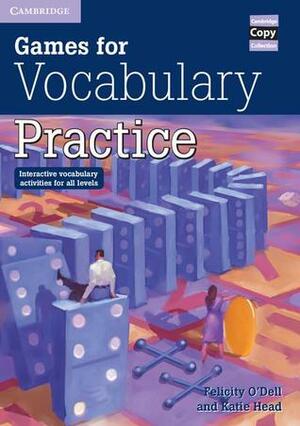 Games for Vocabulary Practice: Interactive Vocabulary Activities for All Levels by Felicity O'Dell