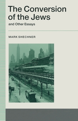 The Conversion of the Jews and Other Essays by Mark Shechner