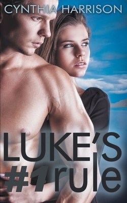 Luke's #1 Rule by Cynthia Harrison