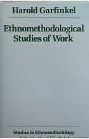 Ethnomethodological Studies of Work by Harold Garfinkel