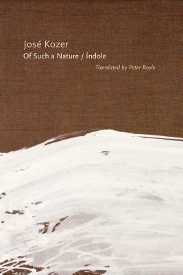 Of Such a Nature/Índole by José Kozer