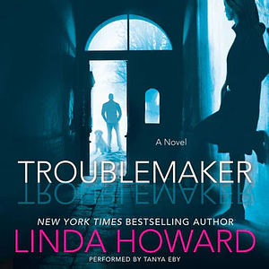 Troublemaker by Linda Howard