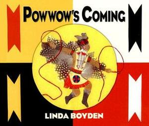 Powwow's Coming by Linda Boyden