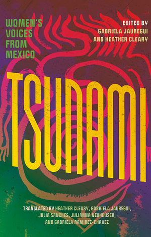 Tsunami: Women's Voices from Mexico by Heather Cleary, Gabriela Jauregui