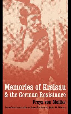 Memories of Kreisau and the German Resistance by Freya Von Moltke