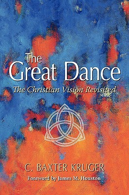 The Great Dance by C. Baxter Kruger