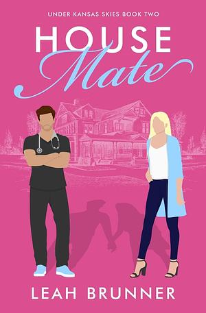 House Mate: A Sweet Medical RomCom by Leah Brunner