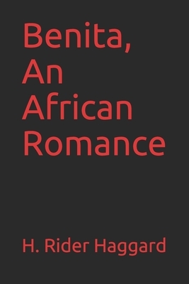 Benita, An African Romance by H. Rider Haggard