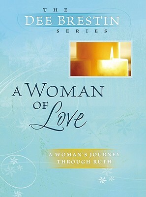 A Woman of Love by Dee Brestin