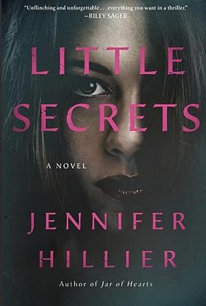 Little Secrets: 'For fans of Shari Lapena, Liz Nugent and Gillian Flynn' Will Dean, author of Dark Pines by Jennifer Hillier