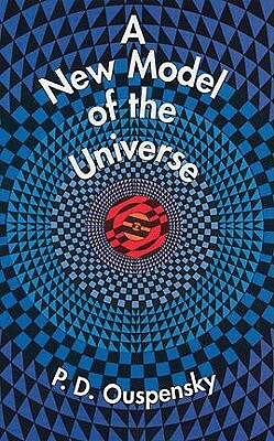 A New Model of the Universe by P.D. Ouspensky