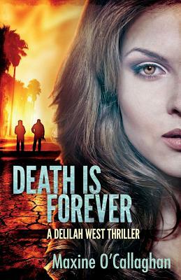 Death is Forever: A Delilah West Thriller by Maxine O'Callaghan