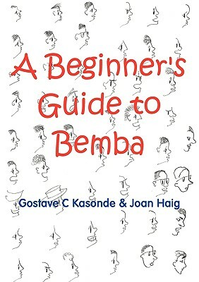 A Beginner's Guide to Bemba by Gostave C. Kasonde, Joan Haig