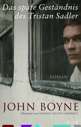 Das späte Geständnis des Tristan Sadler by Werner Löcher-Lawrence, John Boyne