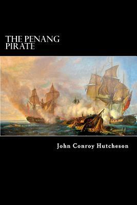 The Penang Pirate by John Conroy Hutcheson