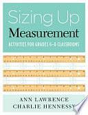 Sizing Up Measurement: Activities for grades 6-8 classrooms by Charlie Hennessy, Ann Lawrence