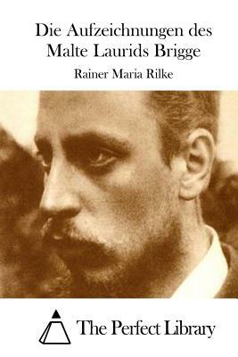 Die Aufzeichnungen des Malte Laurids Brigge by Rainer Maria Rilke