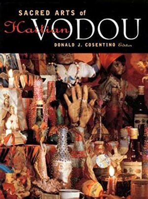 Sacred Arts of Haitian Vodou by Donald J. Cosentino