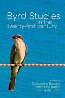 Byrd Studies in the Twenty-first Century by Samantha Bassler, Katherine Butler, Katie Bank