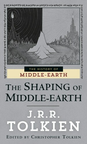 The Shaping of Middle-earth: The Quenta, The Ambarkanta, and The Annals  by J.R.R. Tolkien