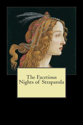 The Facetious Nights of Straparola by Giovanni Francesco Straparola