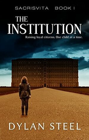The Institution (Sacrisvita #1) by Dylan Steel