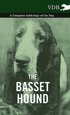 The Basset Hound - A Complete Anthology of the Dog - by Various