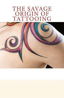 The Savage Origin of Tattooing by Cesare Lombroso