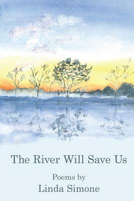 The River Will Save Us by Linda Simone