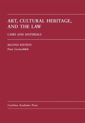 Art, Cultural Heritage, and the Law by Patty Gerstenblith