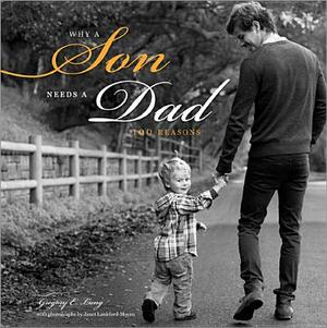 Why a Son Needs a Dad: 100 Reasons by Gregory Lang