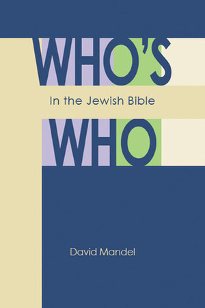 Who's Who in the Jewish Bible by David Mandel