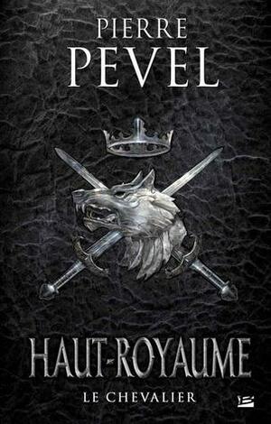 Le Chevalier by Pierre Pevel