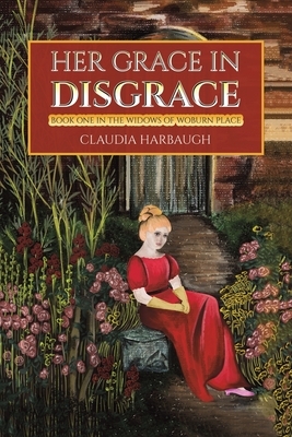 Her Grace in Disgrace by Claudia Harbaugh